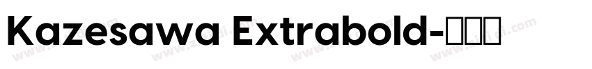 Kazesawa Extrabold字体转换